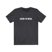 Listen To Metal Unisex Jersey Short Sleeve Tee