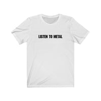 Listen To Metal Unisex Jersey Short Sleeve Tee