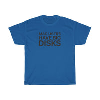 Mac Users Have Big Disks T-Shirt